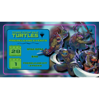 Magic the Gathering: Teenage Mutant Ninja Turtles Prerelease (03/01/2026)